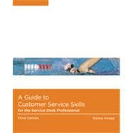 A Guide to Customer Service Skills for the Service Desk Professional, 3rd Edition 9781133458876