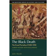 The Black Death, The Great Mortality of 1348-1350 A Brief History with Documents 9781319048877