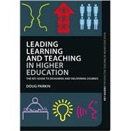 Leading Learning and Teaching in Higher Education: The Key Guide to Designing and Delivering Courses 9780415598880
