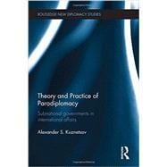 Theory and Practice of Paradiplomacy: Subnational Governments in International Affairs 9780415738880