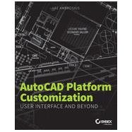 AutoCAD Platform Customization: User Interface and Beyond 9781118798881