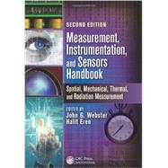 Measurement, Instrumentation, and Sensors Handbook, Second Edition: Spatial, Mechanical, Thermal, and Radiation Measurement 9781439848883