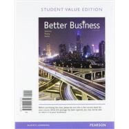 Better Business, Student Value Edition Plus MyBizLab with Pearson eText -- Access Card Package 9780134088884