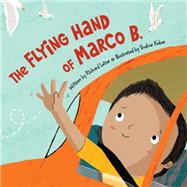 The Flying Hand of Marco B. 9781585368884