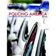 Policing America Challenges and Best Practices Plus MyCJLab with Pearson eText -- Access Card Package 9780133768886