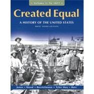 Created Equal A History of the United States, Brief Edition, Volume 1 9780205728886