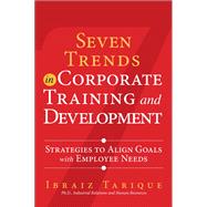 Seven Trends in Corporate Training and Development Strategies to Align Goals with Employee Needs 9780133138887