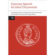Funerary Speech for John Chrysostom 9781846318887