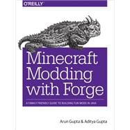 Minecraft Modding With Forge: A Family-friendly Guide to Building Fun Mods in Java 9781491918890