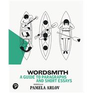Wordsmith A Guide to Paragraphs & Short Essays 9780134758893