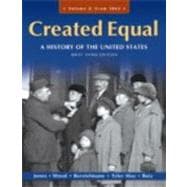 Created Equal A History of the United States, Brief Edition, Volume 2 9780205728893