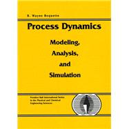 Process Dynamics Modeling, Analysis and Simulation