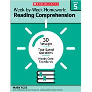 Week-by-Week Homework: Reading Comprehension Grade 5 30 Passages ? Text-based Questions ? Meets Core Standards 9780545668897