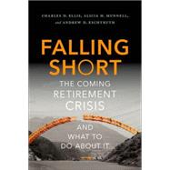 Falling Short The Coming Retirement Crisis and What to Do About It 9780190218898