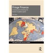 Fringe Finance: Crossing and Contesting the Borders of Global Capital 9780415728898