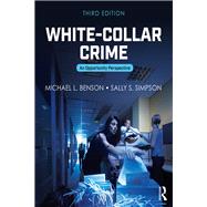 Understanding White-Collar Crime: An Opportunity Perspective 9781138288898