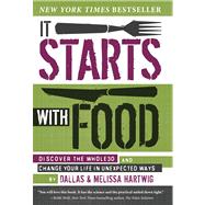 It Starts with Food Discover the Whole30 and Change Your Life in Unexpected Ways 9781936608898