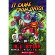 It Came From Ohio!: My Life As a Writer 9780545828901
