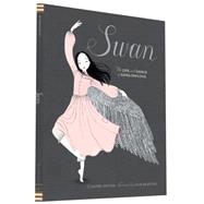 Swan: The Life and Dance of Anna Pavlova 9781452118901