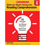 Week-by-Week Homework: Reading Comprehension Grade 6 30 Passages ? Text-based Questions ? Meets Core Standards 9780545668903