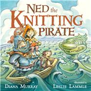 Ned the Knitting Pirate 9781596438903