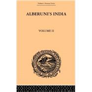 Alberuni's India: An Account of the Religion, Philosophy, Literature, Geography, Chronology, Astronomy, Customs, Laws and Astrology of India: Volume II 9780415868907