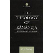 The Theology of Ramanuja: Realism and Religion 9781138878907