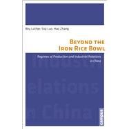 Beyond Iron Rice Bowl: Regimes of Production and Industrial Relations in China 9783593398907
