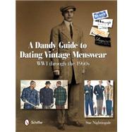 A Dandy Guide to Dating Vintage Menswear: WWI through the 1960s 9780764338908