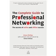 The Complete Guide to Professional Networking: The Secrets of Online and Offline Success 9780749468910