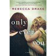 Only Ever You A Novel 9781250068910