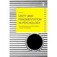 Unity and Fragmentation in Psychology: The Philosophical and Methodological Roots of the Discipline 9781138118911