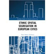 Ethnic Spatial Segregation in European Cities 9781138358911