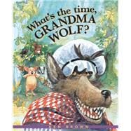What's the Time, Grandma Wolf? 9781561458912