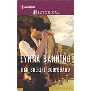 Her Sheriff Bodyguard 9780373298914
