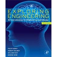 Exploring Engineering: An Introduction to Engineering and Design 9780124158917
