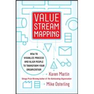Value Stream Mapping: How to Visualize Work and Align Leadership for Organizational Transformation 9780071828918