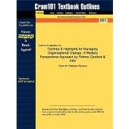 Outlines and Highlights for Managing Organizational Change : A Multiple Perspectives Approach by Palmer, Dunford and Akin, ISBN 9781428838918