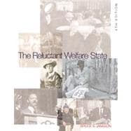 The Reluctant Welfare State: American Social Welfare Policies-Past, Present, and Future 9780534508920