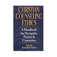 Christian Counseling Ethics : A Handbook for Therapists, Pastors and Counselors 9780830818921