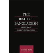 The Rishi of Bangladesh: A History of Christian Dialogue 9781138878921