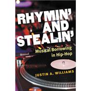 Rhymin' and Stealin': Musical Borrowing in Hip-Hop 9780472118922