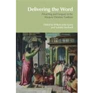 Delivering the Word: Preaching and Exegesis in the Western Christian Tradition 9781845538927
