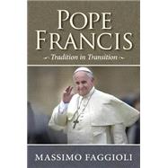 Pope Francis: Tradition in Transition 9780809148929