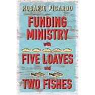 Funding Ministry With Five Loaves and Two Fishes 9781501818929