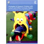Strategies to Support Children with Autism and Other Complex Needs: Resources for teachers, support staff and parents 9781138918931