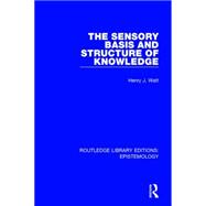 The Sensory Basis and Structure of Knowledge 9781138908932