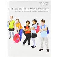 Confessions of a White Educator: Stories in Search of Justice and Diversity 9781465208934