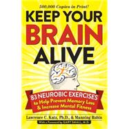 Keep Your Brain Alive: 83 Neurobic Exercises to Help Prevent Memory Loss and Increase Mental Fitness 9780761168935