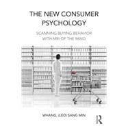 The New Consumer Psychology: Scanning buying behavior with MRI of the mind 9781138898936